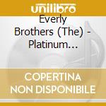 Everly Brothers (The) - Platinum Collection Vol.1 (The Golden Years) cd musicale di Everly Brothers (The)