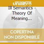 Ill Semantics - Theory Of Meaning [Australian Import] cd