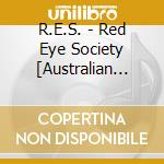R.E.S. - Red Eye Society [Australian Import] cd
