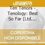 Ten Tenors - Tenology: Best So Far (Ltd. Xmas Ed.) cd