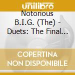 Notorious B.I.G. (The) - Duets: The Final Chapter cd