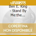 Ben E. King - Stand By Me:the Platinum cd