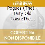 Pogues (The) - Dirty Old Town:The Platinum cd