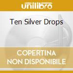 Ten Silver Drops cd