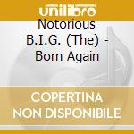 Notorious B.I.G. (The) - Born Again cd