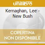 Kernaghan, Lee - New Bush cd