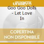 Goo Goo Dolls - Let Love In cd