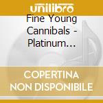 Fine Young Cannibals - Platinum Collection, The cd