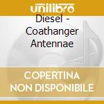 Diesel - Coathanger Antennae cd