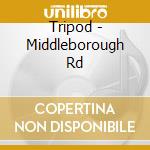 Tripod - Middleborough Rd cd musicale