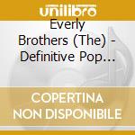 Everly Brothers (The) - Definitive Pop Collection (2 Cd) cd musicale di Everly Brothers (The)