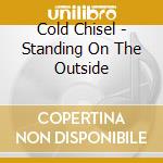 Cold Chisel - Standing On The Outside cd
