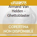 Armand Van Helden - Ghettoblaster cd musicale di Armand Van Helden