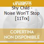 Shy Child - Noise Won'T Stop [11Trx] cd