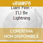 Liam Finn - I'Ll Be Lightning cd