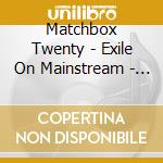 Matchbox Twenty - Exile On Mainstream - Greatest Hits cd