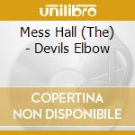 Mess Hall (The) - Devils Elbow cd musicale di Mess Hall (The)