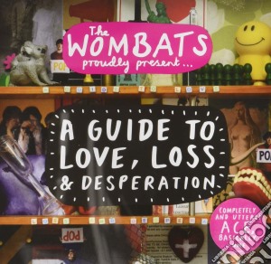 Wombats (The) - Proudly Presents...A Guide To Love, Loss & Desperation cd musicale di Wombats (The)