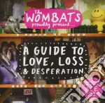 Wombats (The) - Proudly Presents...A Guide To Love, Loss & Desperation cd