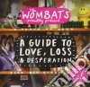 Wombats (The) - Proudly Presents...A Guide To Love, Loss & Desperation cd