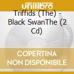 Triffids (The) - Black SwanThe (2 Cd) cd