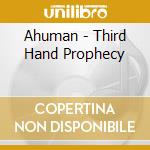 Ahuman - Third Hand Prophecy cd