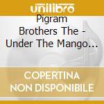 Pigram Brothers The - Under The Mango Tree cd