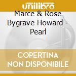 Marce & Rose Bygrave Howard - Pearl cd