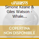 Simone Keane & Giles Watson - Whale Breathing cd musicale di Simone Keane & Giles Watson