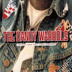 Dandy Warhols (The) - Thirteen Tales From Urban Bohemia cd musicale di Dandy Warhols