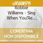 Robbie Williams - Sing When You'Re Winning cd musicale di Robbie Williams