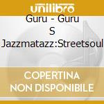 Guru - Guru S Jazzmatazz:Streetsoul cd