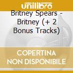 Britney Spears - Britney (+ 2 Bonus Tracks) cd