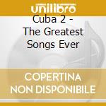Cuba 2 - The Greatest Songs Ever cd