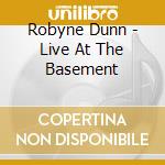 Robyne Dunn - Live At The Basement cd