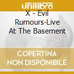 X - Evil Rumours-Live At The Basement cd