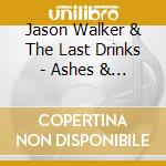Jason Walker & The Last Drinks - Ashes & Wine