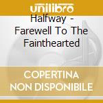 Halfway - Farewell To The Fainthearted cd