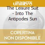The Leisure Suit - Into The Antipodes Sun cd