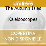 The Autumn Isles - Kaleidoscopes cd