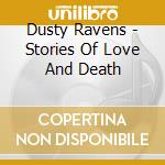 Dusty Ravens - Stories Of Love And Death cd