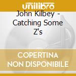 John Kilbey - Catching Some Z's cd