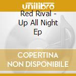 Red Rival - Up All Night Ep cd