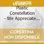 Plastic Constellation - We Appreciate You cd