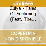Zulya - Tales Of Subliming (Feat. The Children Of The Underground) cd