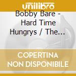 Bobby Bare - Hard Time Hungrys / The Winner...and Other Losers cd musicale di Bobby Bare