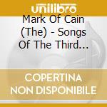 Mark Of Cain (The) - Songs Of The Third And Fifth cd musicale di Mark Of Cain (The)
