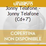 Jonny Telafone - Jonny Telafone (Cd+7