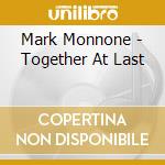 Mark Monnone - Together At Last cd