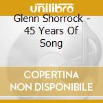 Glenn Shorrock - 45 Years Of Song cd musicale di Glenn Shorrock